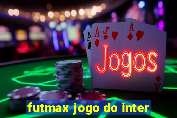 futmax jogo do inter